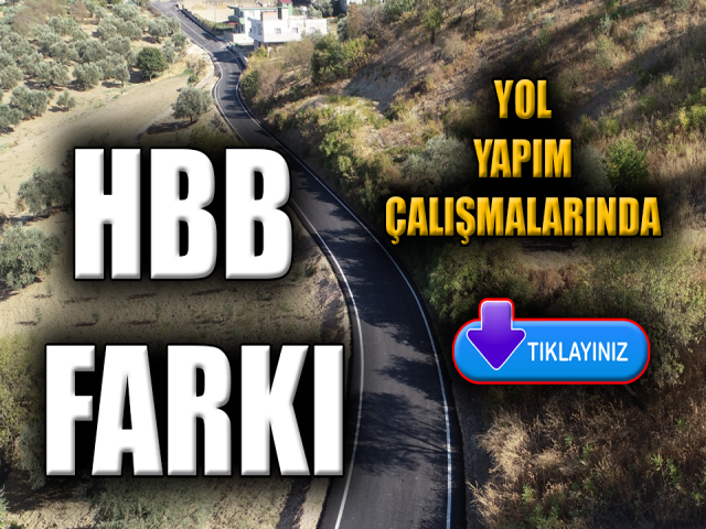 YOL YAPIM ÇALIŞMALARINDA HBB FARKI