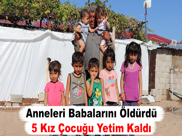 Anneleri Babalarını Öldürdü, 5 Kız Çocuğu Yetim Kaldı