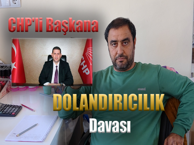 CHP'li Başkana DOLANDIRICILIK Davası
