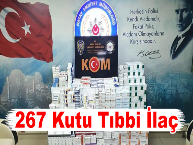 Hatay’da 267 Kutu Tıbbi İlaç Ele Geçirildi