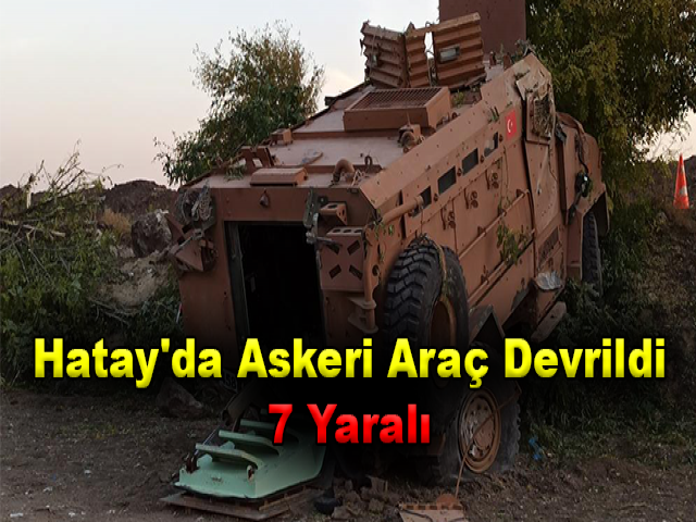 Hatay'da Askeri Araç Devrildi: 7 Yaralı