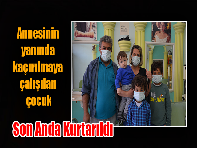 Hatayda Kaçırılmaya Çalışılan Çocuk Kurtarıldı