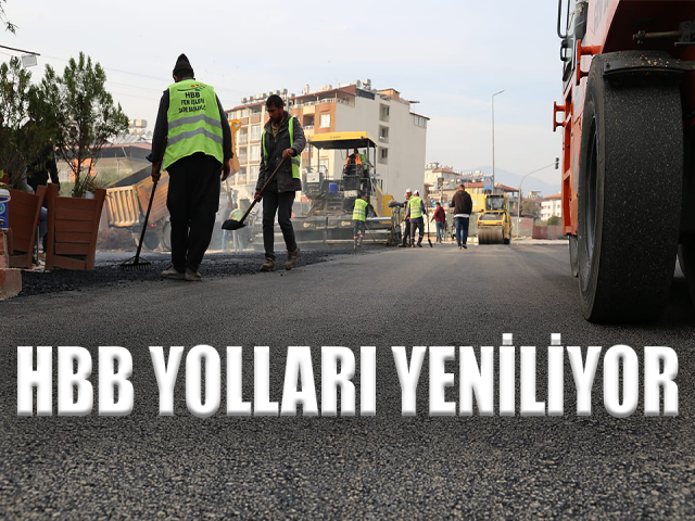 HBB ALTYAPISI TAMAMLANAN YOLLARI YENİLİYOR
