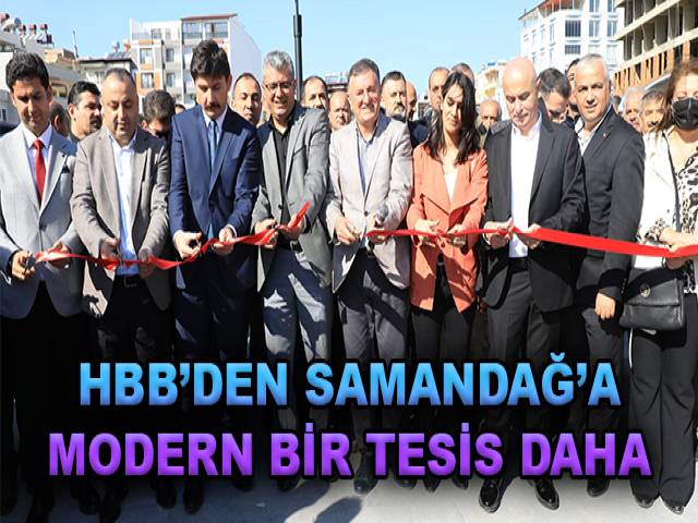 HBB’DEN SAMANDAĞ’A MODERN BİR TESİS DAHA