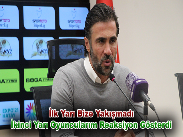 Ömer Erdoğan: İlk Yarı Bize Yakışmadı, İkinci Yarı Oyuncularım Reaksiyon Gösterdi