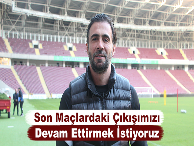 Ömer Erdoğan: Son Maçlardaki Çıkışımızı Devam Ettirmek İstiyoruz