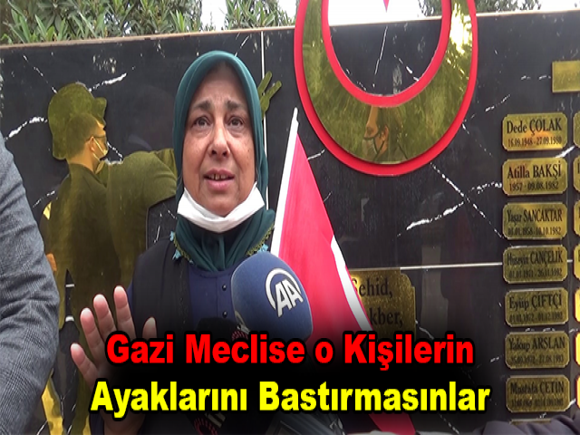 Şehit Annesinden 'Türkkan’ Tepkisi: Gazi Meclise o Kişilerin Ayaklarını Bastırmasınlar