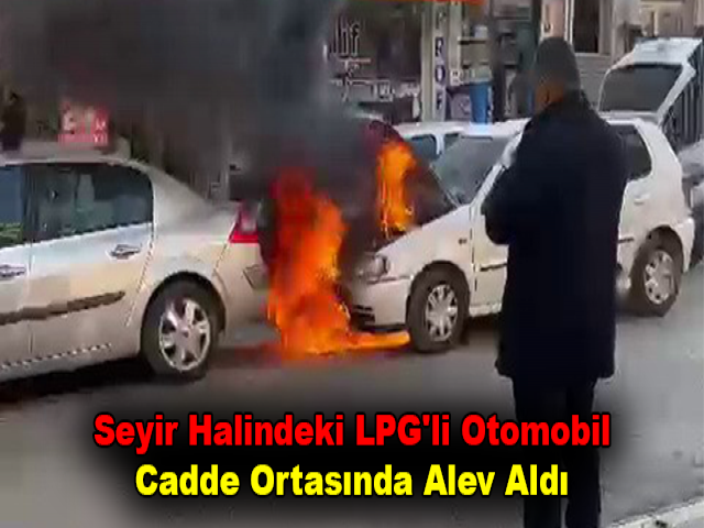 Seyir halindeki LPG'li otomobil cadde ortasında alev aldı