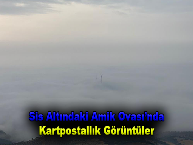 Sis Altındaki Amik Ovası’nda Kartpostallık Görüntüler