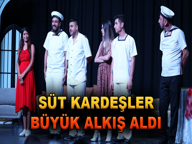 SÜT KARDEŞLER BÜYÜK ALKIŞ ALDI