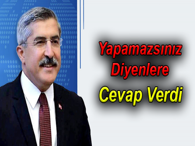 Yapamazsınız Diyenlere Cevap Verdi