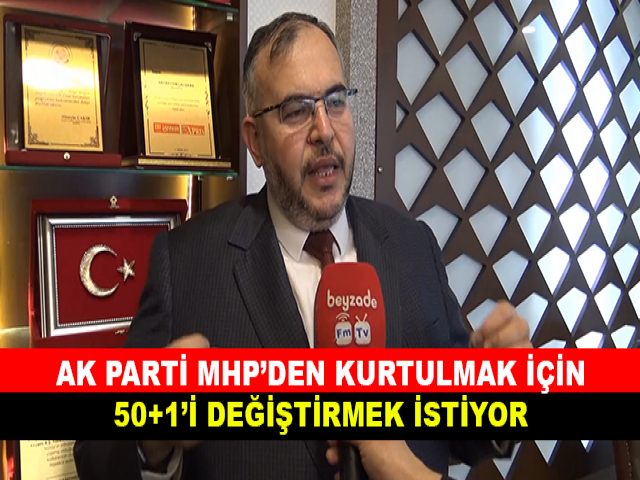 AK PARTİ, MHP’DEN KURTULMAK İÇİN 50+1’İ DEĞİŞTİRMEK İSTİYOR