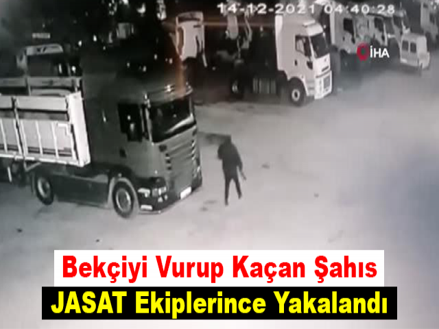 Bekçiyi Vurup Kaçan Şahıs JASAT Ekiplerince Yakalandı