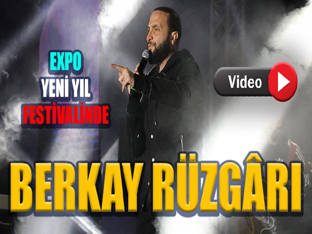 EXPO YENİ YIL FESTİVALİNDE BERKAY RÜZGÂRI