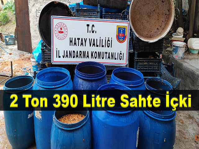 Hatay'da 2 Ton 390 Litre Sahte İçki Ele Geçirildi
