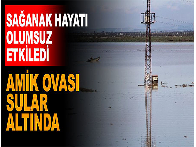 Hatay’da Amik Ovası sular altında