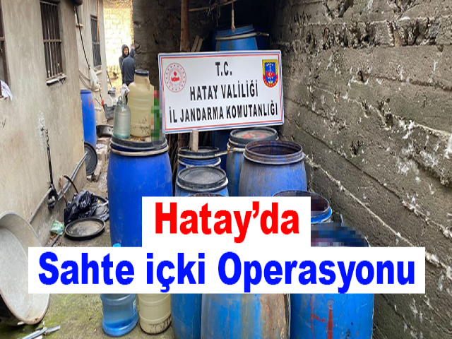 Hatay’da Sahte içki Operasyonu
