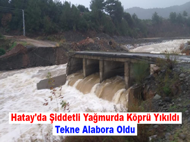 Hatay'da Şiddetli Yağmurda Köprü Yıkıldı, Tekne Alabora Oldu