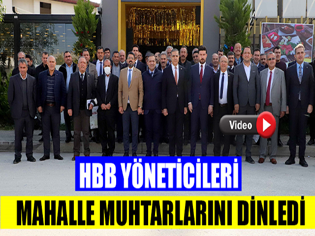HBB YÖNETİCİLERİ MAHALLE MUHTARLARINI DİNLEDİ