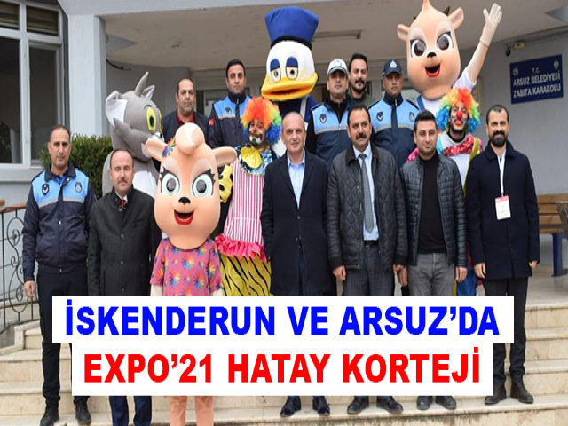 İSKENDERUN VE ARSUZ’DA EXPO’21 HATAY KORTEJİ