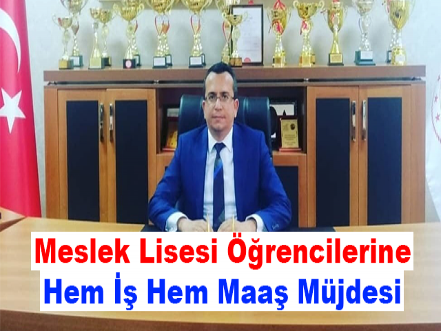 Meslek Lisesi Öğrencilerine Hem İş Hem Maaş Müjdesi