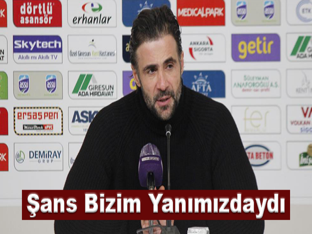 Ömer Erdoğan: Şans Bizim Yanımızdaydı