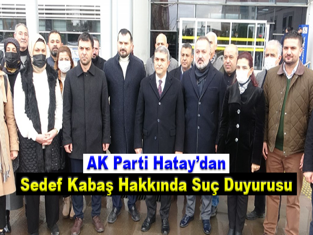 AK Parti Hatay’dan Sedef Kabaş Hakkında Suç Duyurusu