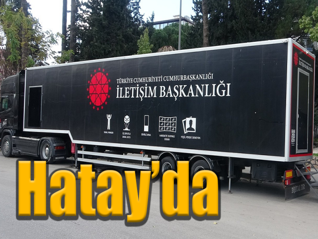 Cumhurbaşkanlığı İletişim Başkanlığı Dijital Tırı Hatay’da