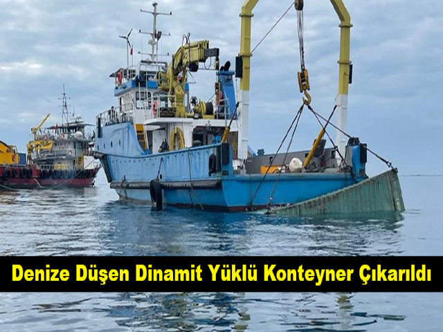 Denize Düşen Dinamit Yüklü Konteyner Çıkarıldı