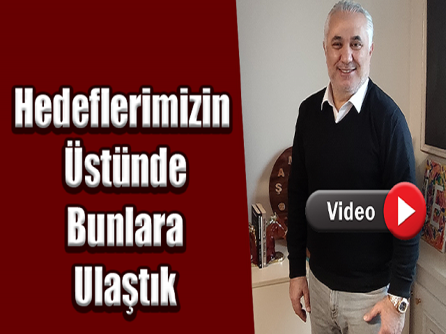 Edhem Sunar: Hedeflerimizin üstünde bunlara ulaştık
