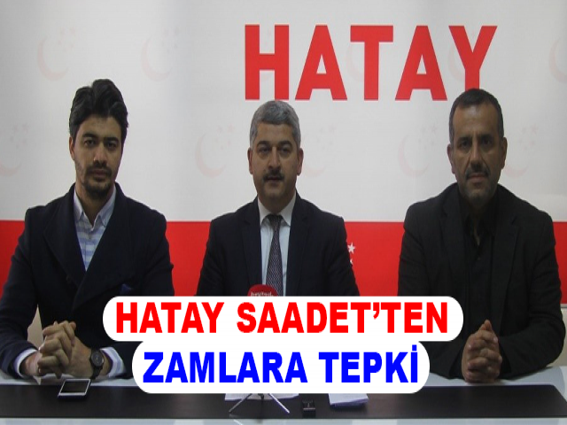 HATAY SAADET’TEN ZAMLARA TEPKİ