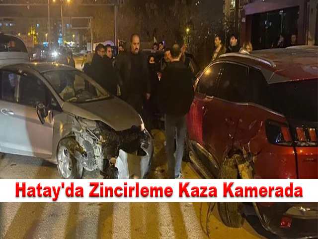Hatay'da 5 Aracın Karıştığı Zincirleme Kaza Kamerada