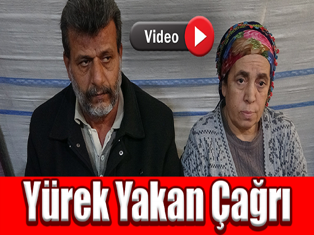 Hataylı babadan yürek yakan çağrı