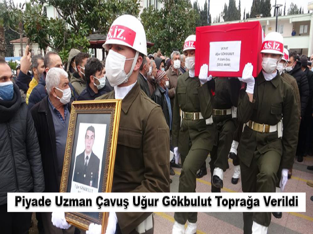 Piyade Uzman Çavuş Uğur Gökbulut toprağa verildi