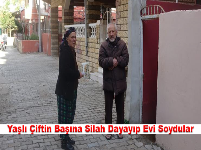 Yaşlı Çiftin Başına Silah Dayayıp Evi Soydular