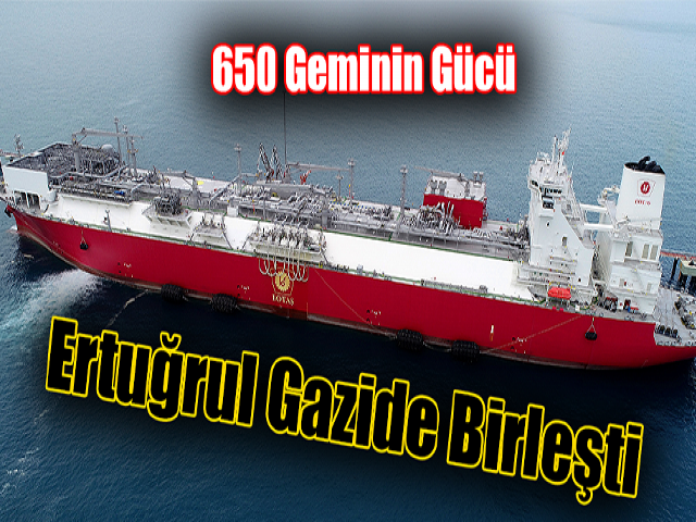 650 geminin gücü Ertuğrul Gazide birleşti