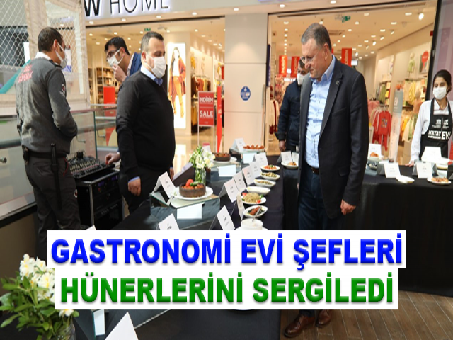 GASTRONOMİ EVİ ŞEFLERİ HÜNERLERİNİ SERGİLEDİ
