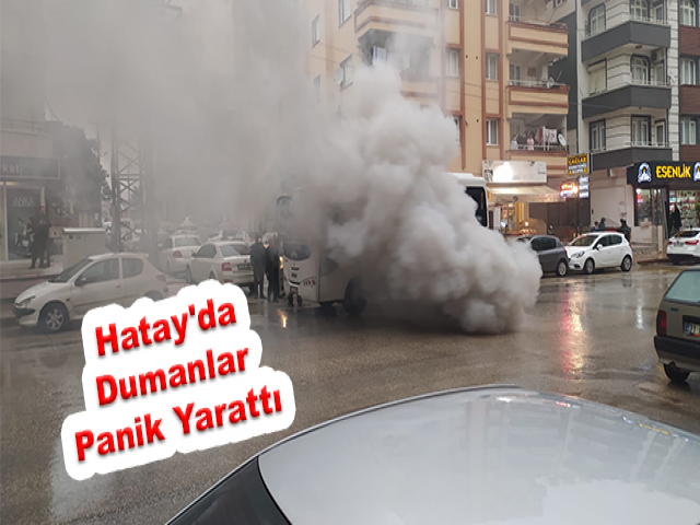 Hatay'da Dumanlar Panik Yarattı