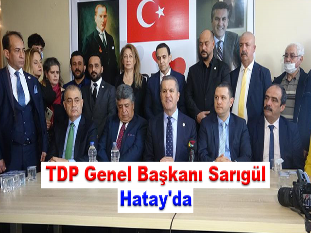 TDP Genel Başkanı Sarıgül Hatay'da