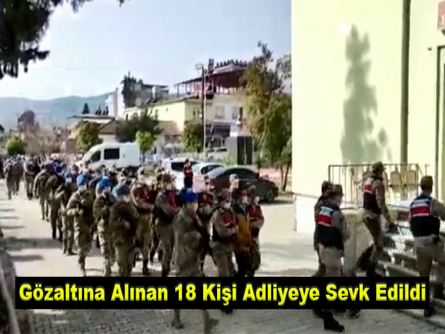 Uyuşturucu Operasyonunda Gözaltına Alınan 18 Kişi Adliyeye Sevk Edildi