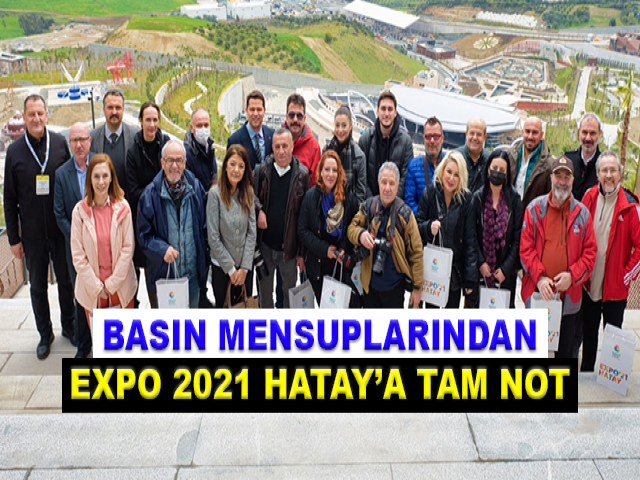 BASIN MENSUPLARINDAN EXPO 2021 HATAY’A TAM NOT