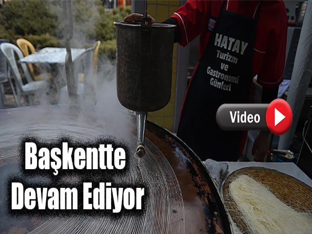 Başkentte Hatay Turizm ve Gastronomi Günleri devam ediyor