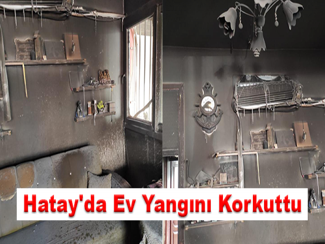 Hatay'da Ev Yangını Korkuttu