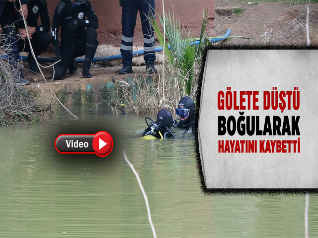 Hatay'da göle düşen genç hayatını kaybetti