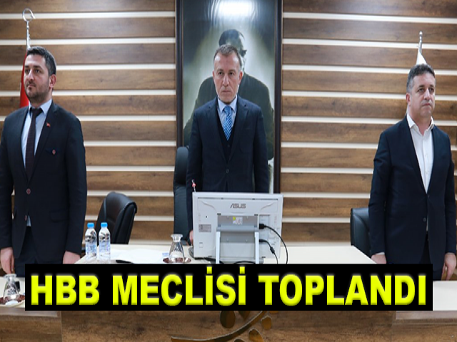 HBB MECLİSİ MART TOPLANTISI GERÇEKLEŞTİRİLDİ