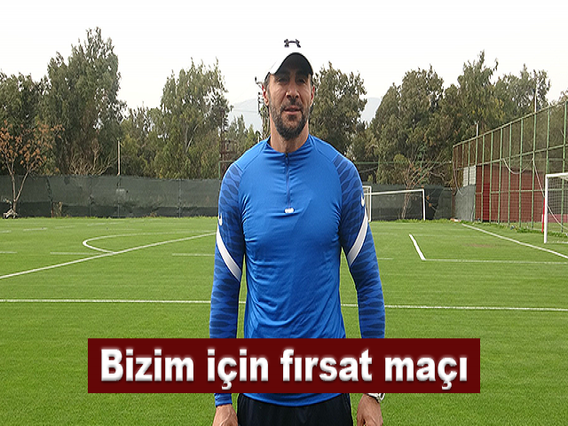 Ömer Erdoğan: Bizim için fırsat maçı