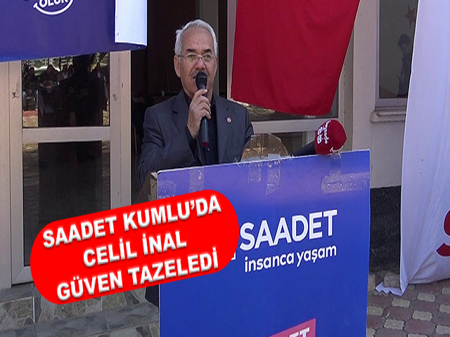 SAADET KUMLU’DA CELİL İNAL GÜVEN TAZELEDİ