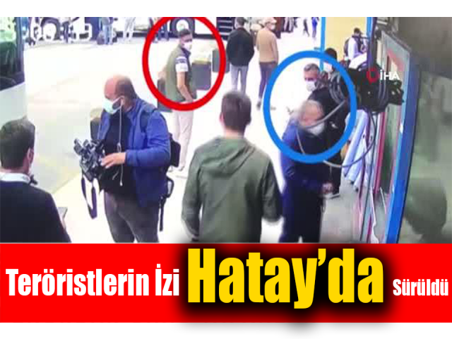 Teröristlerin izi Hatay’da sürüldü 