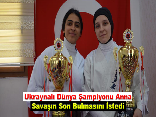 Ukraynalı Dünya Şampiyonu Anna, Savaşın Son Bulmasını İstedi