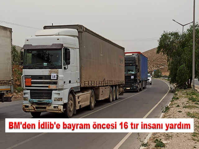 BM'den İdlib'e bayram öncesi 16 tır insanı yardım